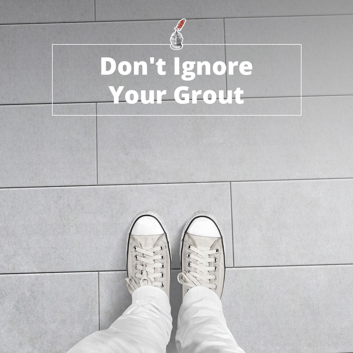 Don't Ignore Your Grout